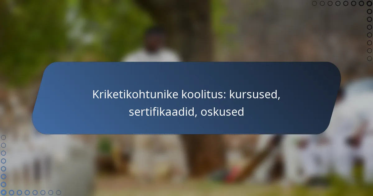 Kriketikohtunike koolitus: kursused, sertifikaadid, oskused