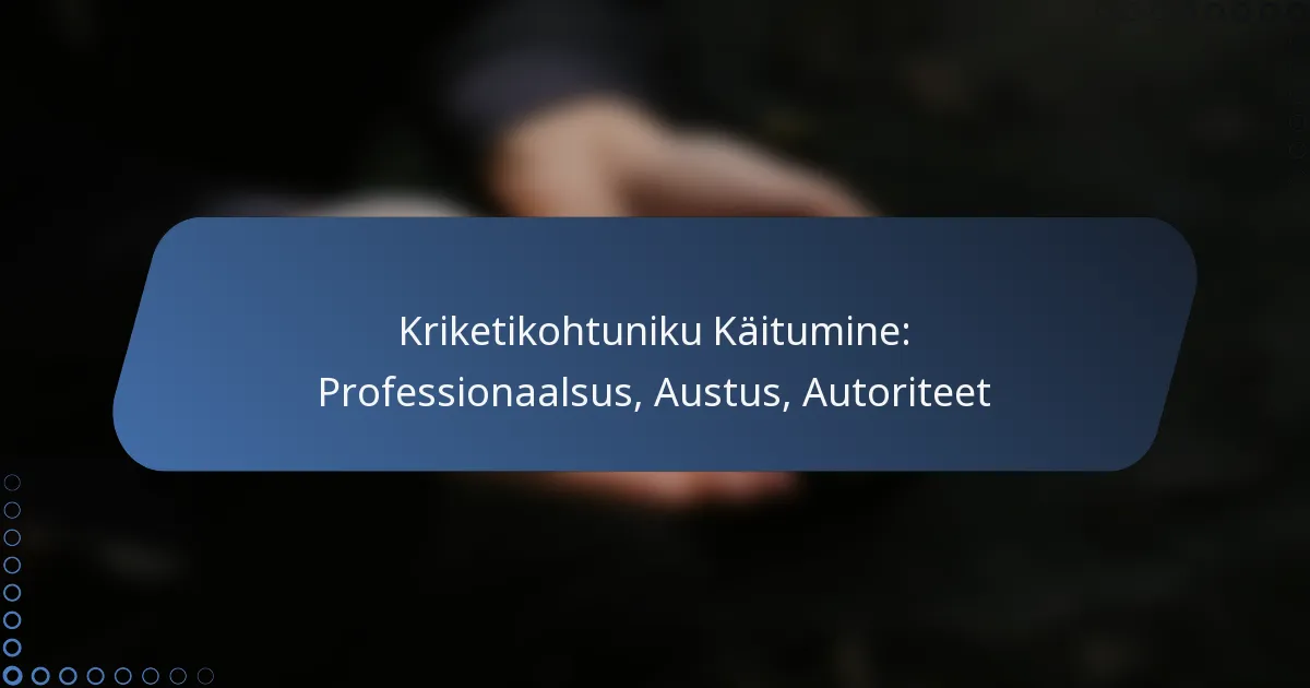 Kriketikohtuniku Käitumine: Professionaalsus, Austus, Autoriteet
