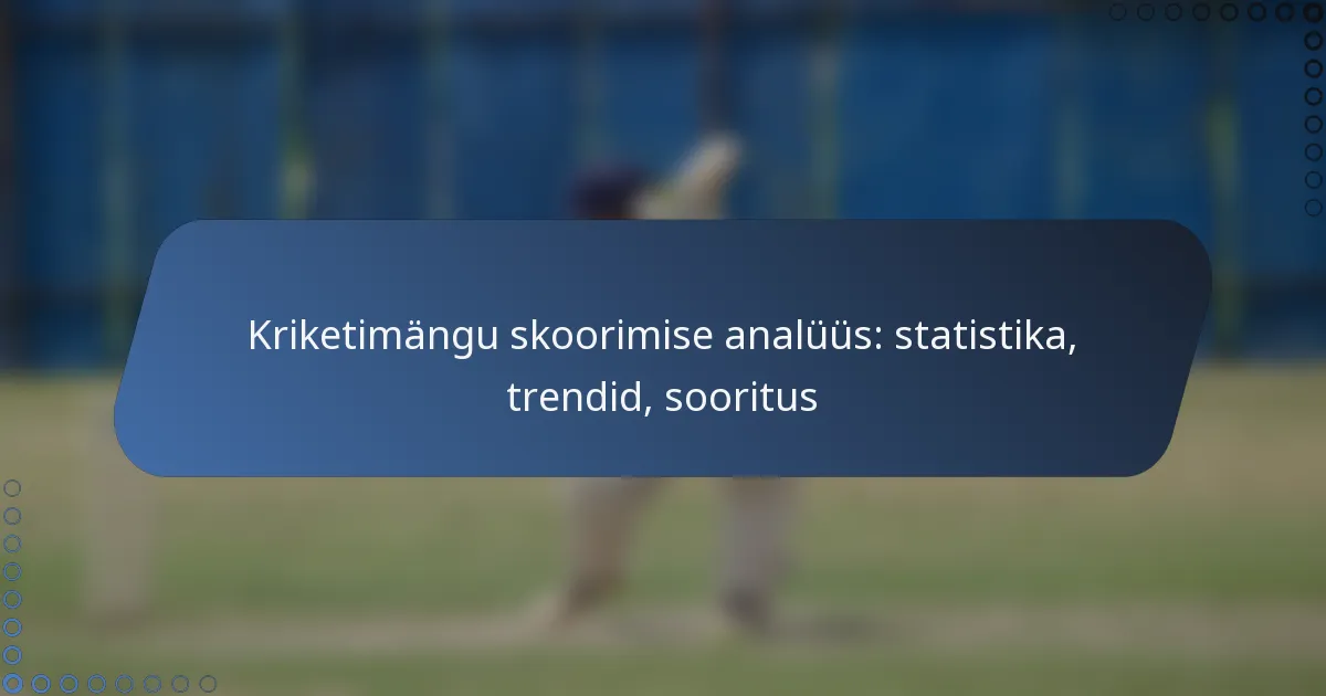 Kriketimängu skoorimise analüüs: statistika, trendid, sooritus