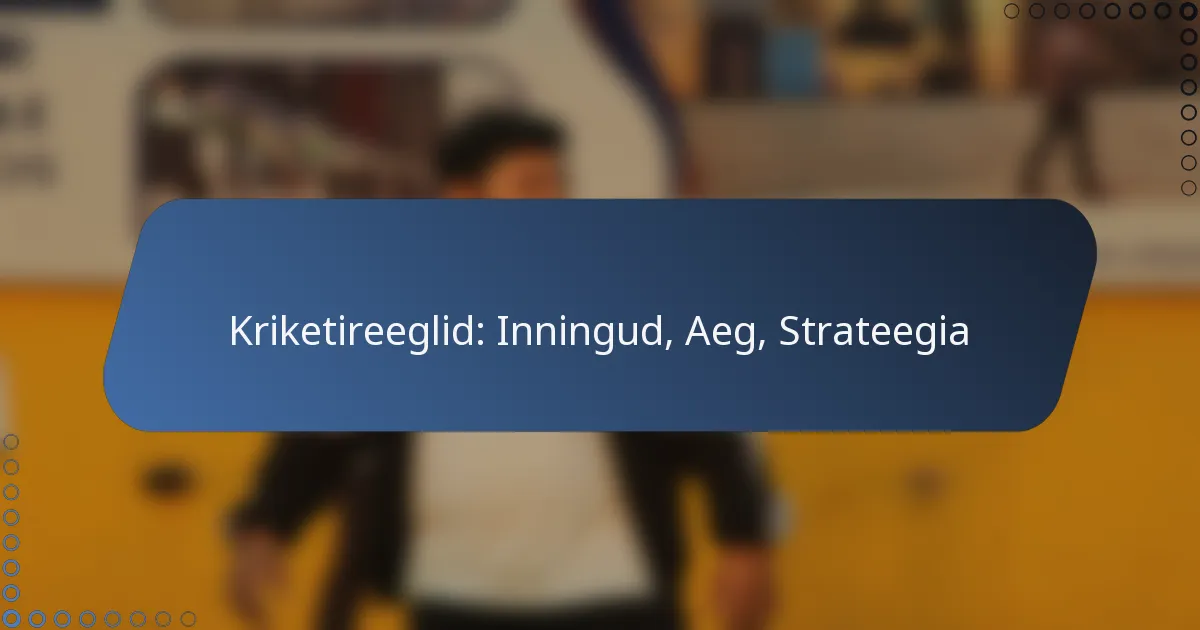Kriketireeglid: Inningud, Aeg, Strateegia