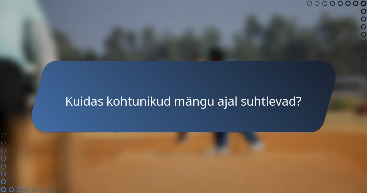 Kuidas kohtunikud mängu ajal suhtlevad?