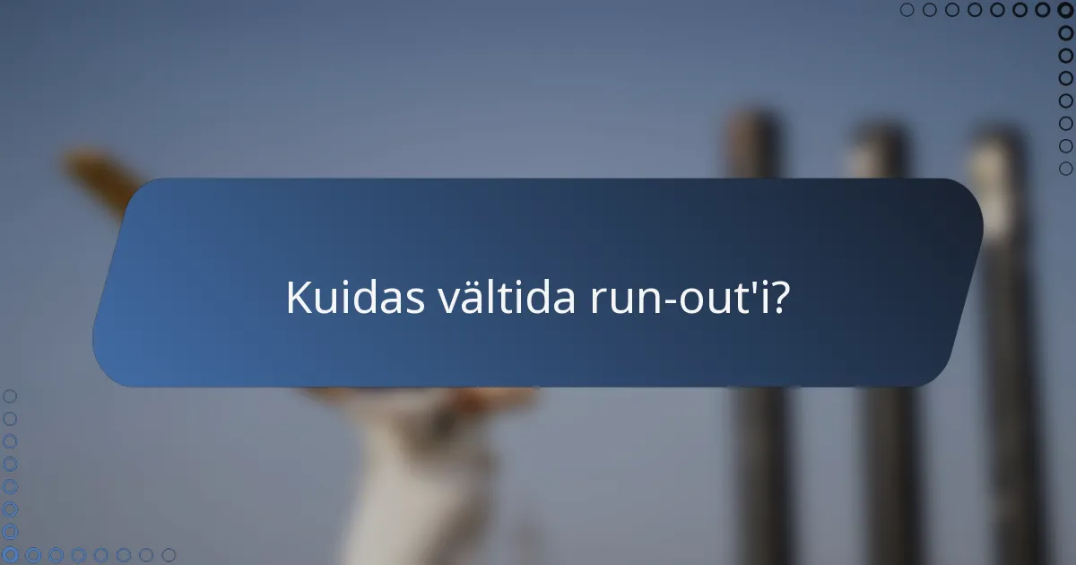 Kuidas vältida run-out'i?