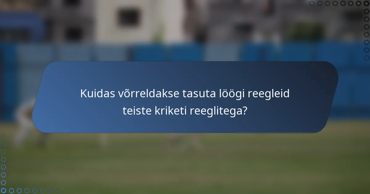 Kuidas võrreldakse tasuta löögi reegleid teiste kriketi reeglitega?