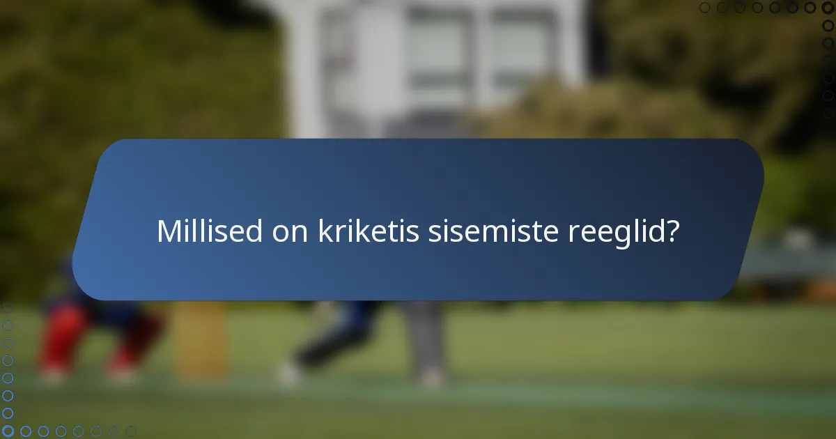 Millised on kriketis sisemiste reeglid?