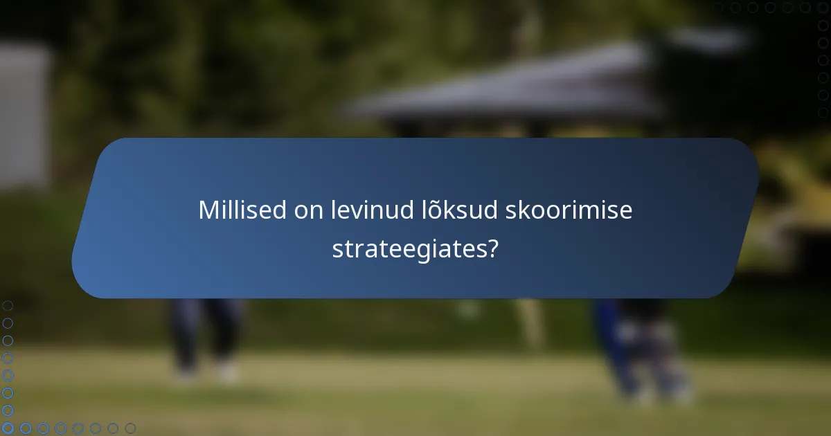 Millised on levinud lõksud skoorimise strateegiates?