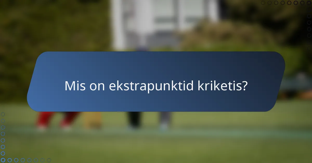 Mis on ekstrapunktid kriketis?